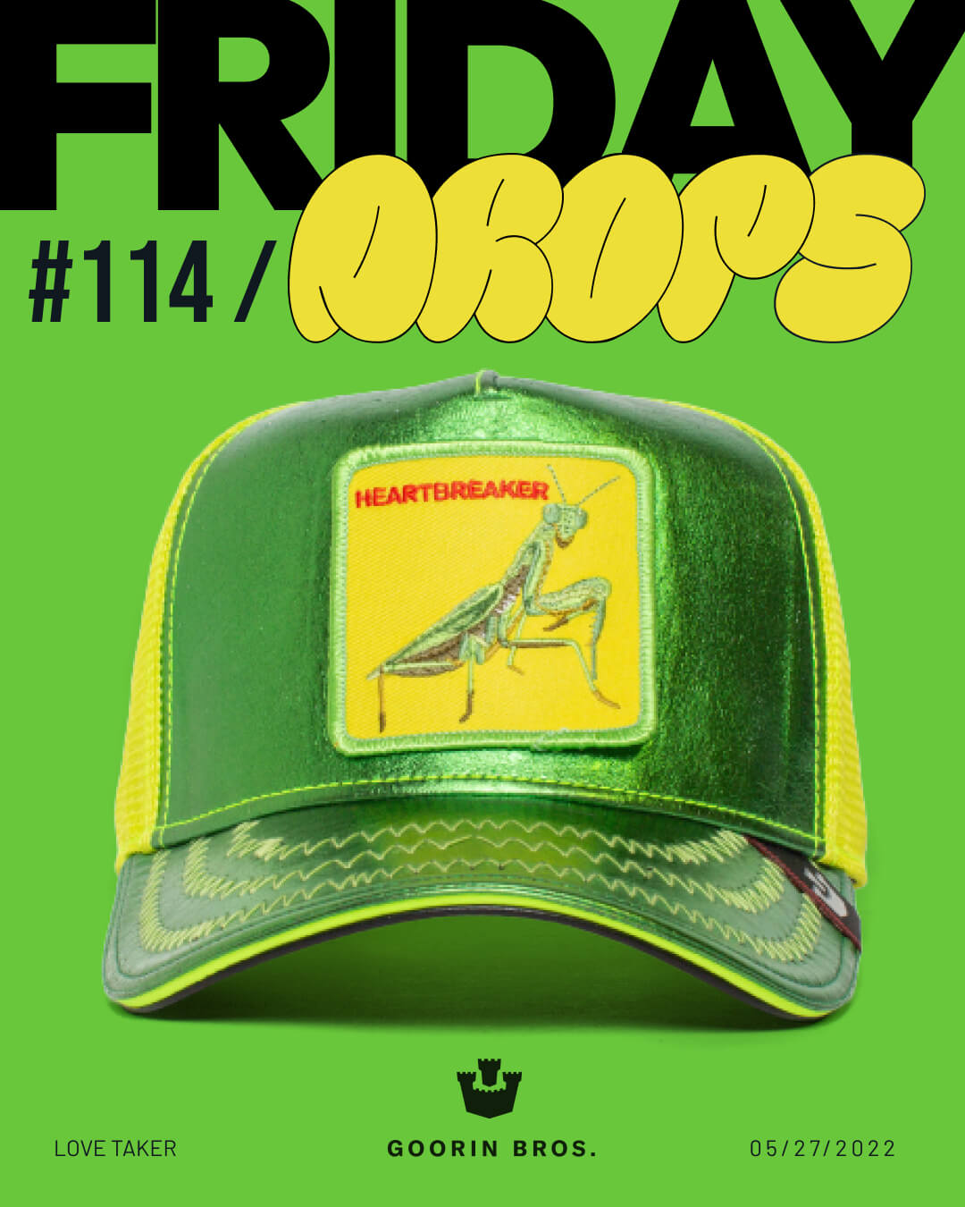 A shiny green mesh cap by Goorin with a yellow patch showing a praying mantis and the word “HEARTBREAKER,” displayed on a green background with bold text reading “FRIDAY DROPS #114.”.
