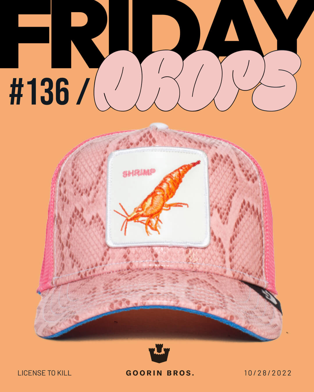 A pink snake-patterned cap with a shrimp patch is displayed against a peach background, featuring bold text reading FRIDAY DROPS #136 and GOORIN BROS—showcasing the quality you expect from durable hats.