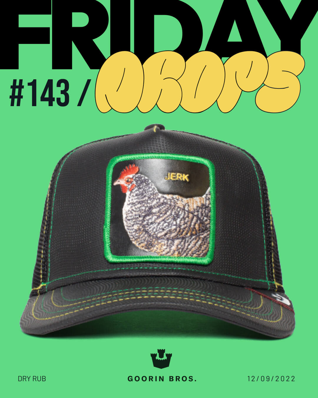 A black trucker hat with a patch of a chicken labeled JERK is displayed on a green background, showcasing Goorin Bros.' bold hat designs. The text reads FRIDAY DROPS #143 and GOORIN BROS.
