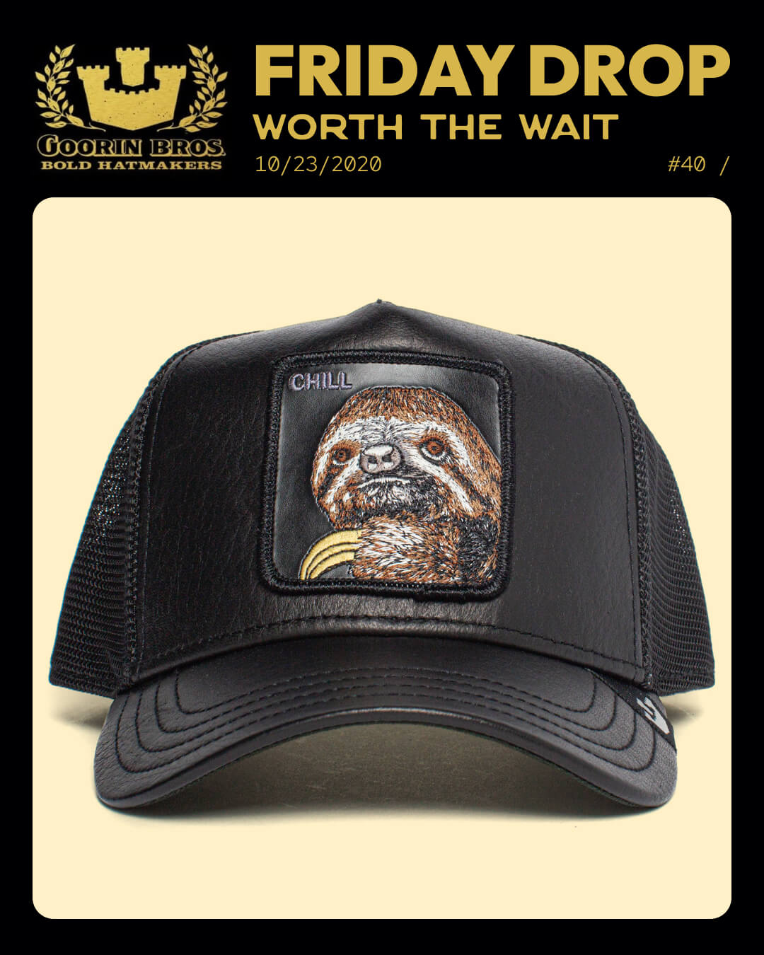 A black mesh trucker hat from Goorin Bros., known for bold hat designs, features a patch with a sloth holding a banana and the word CHILL above it. Part of the Friday drop collection—perfect for fans of playful style and unique hats.
