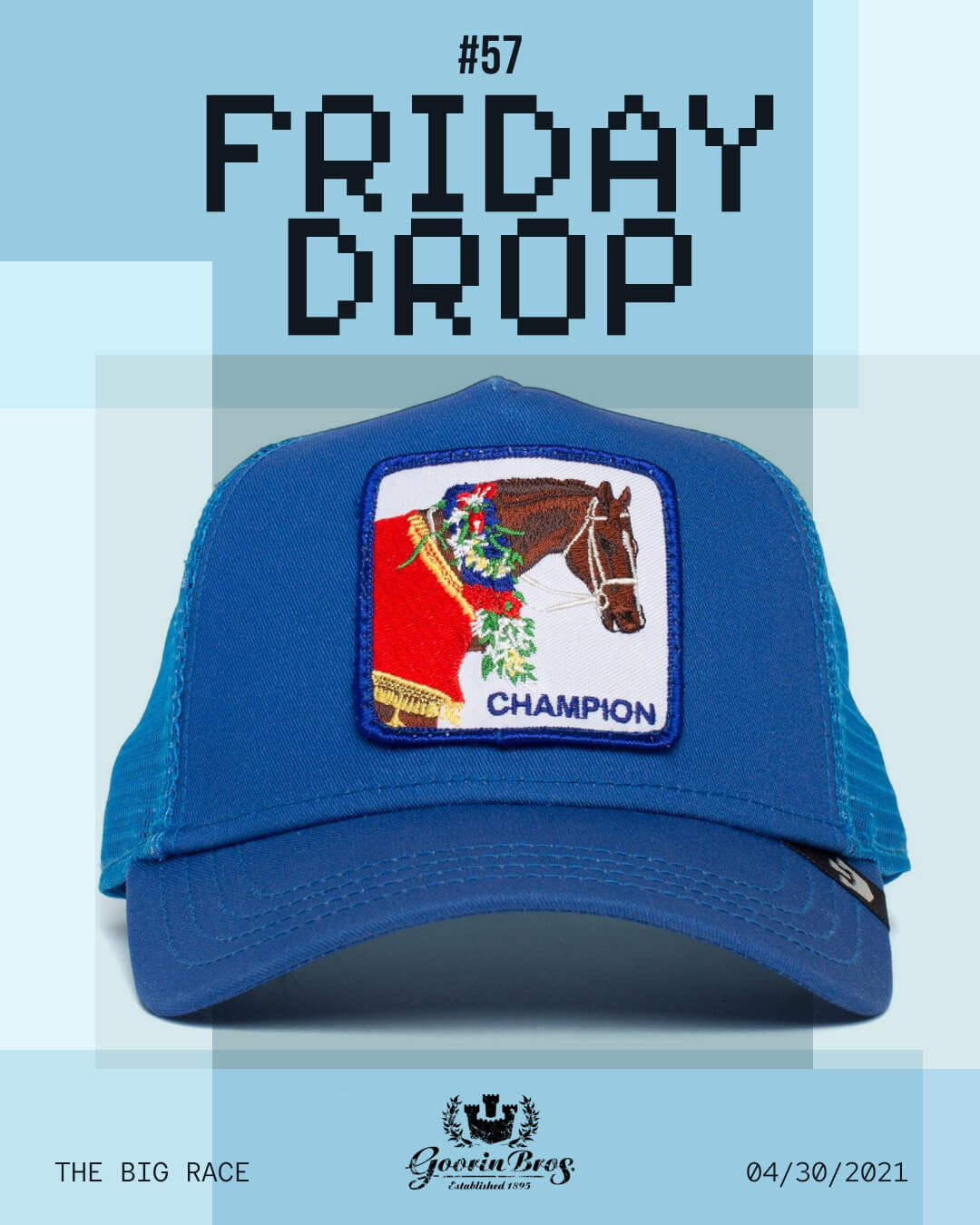 A blue trucker hat featuring Goorin’s bold hat designs, with a CHAMPION horse patch. Above: #57 Friday Drop. Below: The Big Race, Goorin Bros, and 04/30/2021—crafted for fans of standout American made style.